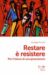 Restare è resistere. Per il futuro di una generazione