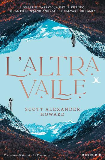 L'altra valle - Scott Alexander Howard - Libro Mercurio Books 2024 | Libraccio.it