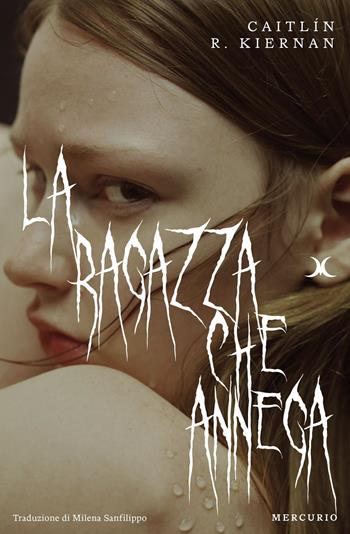La ragazza che annega - Caitlín R. Kiernan - Libro Mercurio Books 2025 | Libraccio.it