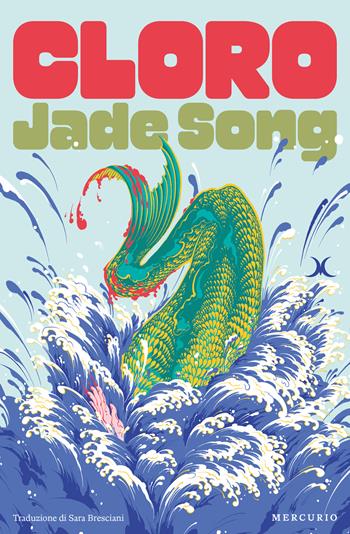 Cloro - Jade Song - Libro Mercurio Books 2025 | Libraccio.it
