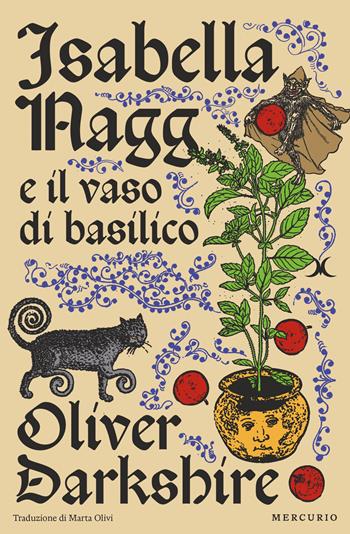 Isabella nagg e il vaso di basilico - Oliver Darkshire - Libro Mercurio Books 2025 | Libraccio.it