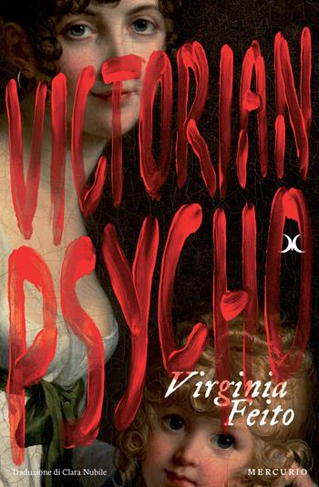 Victorian psycho - Virginia Feito - Libro Mercurio Books 2025 | Libraccio.it