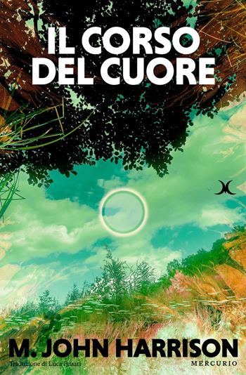 Il corso del cuore - John M. Harrison - Libro Mercurio Books 2026 | Libraccio.it