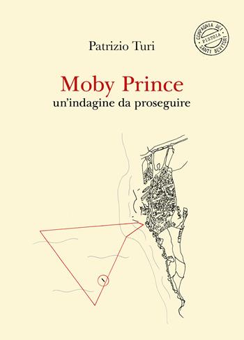 Moby Prince. Un’indagine da proseguire - Patrizio Turi - Libro Compagnia dei Santi Bevitori 2026 | Libraccio.it