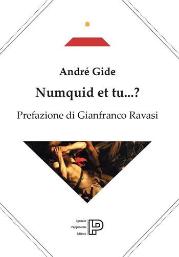 Numquid et tu...? - André Gide - Libro Ignazio Pappalardo Editore 2025 | Libraccio.it