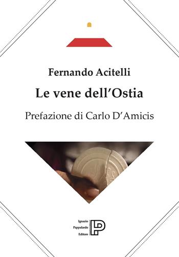Le vene dell'ostia - Fernando Acitelli - Libro Ignazio Pappalardo Editore 2024 | Libraccio.it