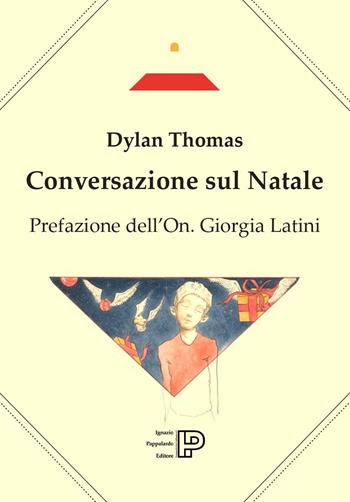 Conversazione sul Natale. Testo inglese a fronte. Ediz. a colori - Dylan Thomas - Libro Ignazio Pappalardo Editore 2024 | Libraccio.it