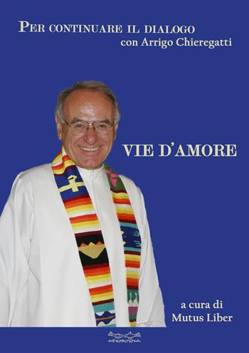 Vie d'amore. Per continuare il dialogo con Arrigo Chieregatti  - Libro Museodei by Hermatena 2024, Fuori collana | Libraccio.it