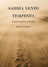Sabbia vento e tempesta. 14 anni di polvere nel Sahel