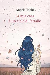 La mia casa è un cielo di farfalle. Ediz. illustrata