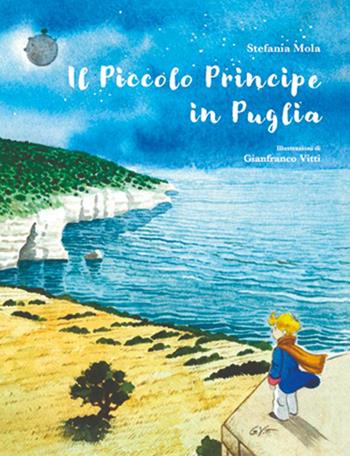 Il piccolo principe in Puglia. Ediz. illustrata - Stefania Mola - Libro Penna Nera 2026 | Libraccio.it