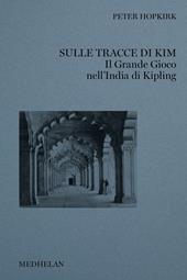 Sulle tracce di Kim. Il grande gioco nell'India di Kipling