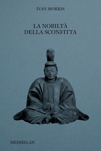 La nobiltà della sconfitta - Ivan Morris - Libro Edizioni Medhelan 2024, Biblioteca Medhelan | Libraccio.it