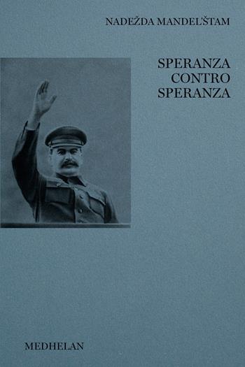 Speranza contro speranza - Nadezda Mandel'stam - Libro Edizioni Medhelan 2024, Biblioteca Medhelan | Libraccio.it