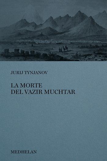 La morte del Vazir-Muchtar - Jurij N. Tynjanov - Libro Edizioni Medhelan 2024 | Libraccio.it