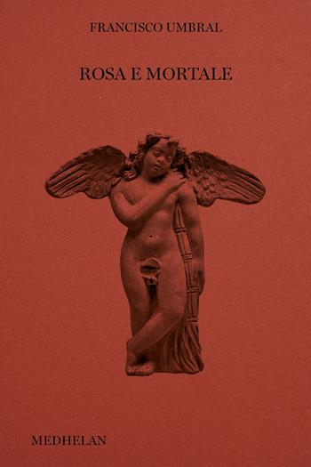 Rosa e mortale - Francisco Umbral - Libro Edizioni Medhelan 2025, Biblioteca Medhelan | Libraccio.it