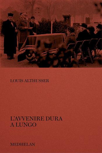 L'avvenire dura a lungo - Louis Althusser - Libro Edizioni Medhelan 2025, Biblioteca Medhelan | Libraccio.it