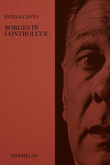 Borges in controluce - Estela Canto - Libro Edizioni Medhelan 2025, Biblioteca Medhelan | Libraccio.it