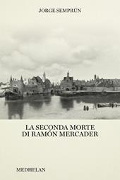 La seconda morte di Ramón Mercader