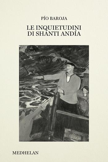 Le inquietudini di Shanti Andía - Pio Baroja - Libro Edizioni Medhelan 2026, Biblioteca Medhelan | Libraccio.it