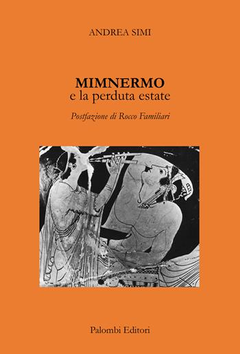 Mimnermo e la perduta estate - Andrea Simi - Libro Palombi Editori 2025 | Libraccio.it