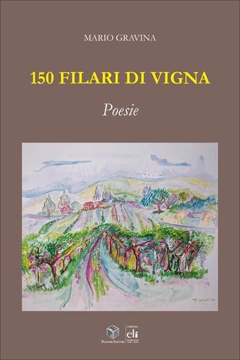 150 filari di vigna - Mario Gravina - Libro Palombi Editori 2025 | Libraccio.it