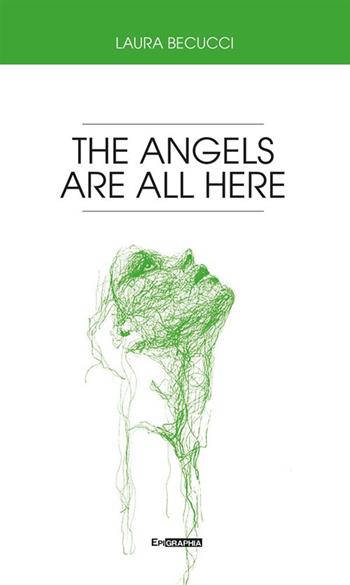 The angels are all here - Laura Becucci - Libro Epigraphia 2024 | Libraccio.it