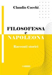 Filosofessa e Napoleona. Racconti storici