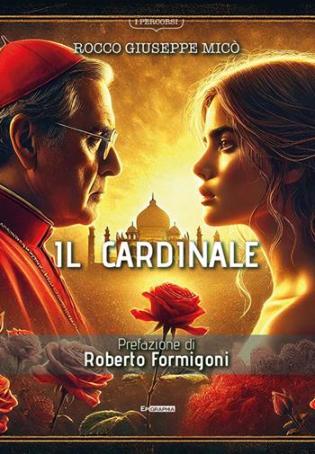 Il cardinale - Giuseppe Rocco Micò - Libro Epigraphia 2025, I percorsi | Libraccio.it