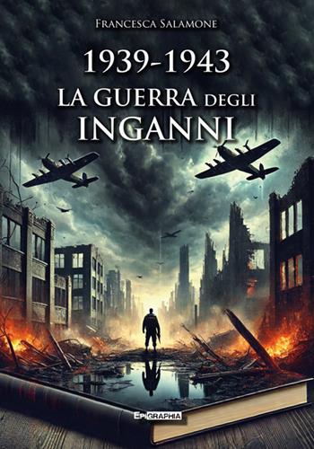 1939-1943. La guerra degli inganni - Francesca Salamone - Libro Epigraphia 2025, Historiae vitae | Libraccio.it