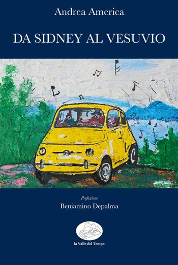 Da Sidney al Vesuvio - Andrea America - Libro La valle del tempo 2024, Tracce di memoria | Libraccio.it