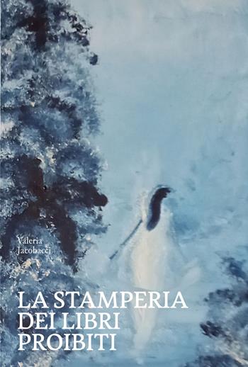 La stamperia dei libri proibiti - Valeria Jacobacci - Libro La valle del tempo 2024, Tracce di memoria | Libraccio.it