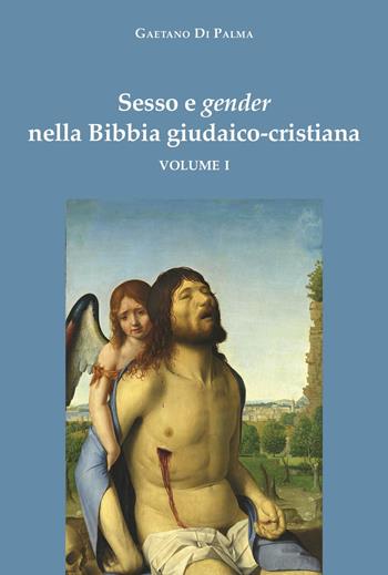 Sesso e gender nella Bibbia giudaico-cristiana. Vol. 1 - Gaetano Di Palma - Libro La valle del tempo 2024, Biblioteca di scenari | Libraccio.it
