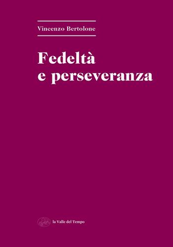 Fedeltà e perseveranza - Vincenzo Bertolone - Libro La valle del tempo 2025, Fuori collana | Libraccio.it