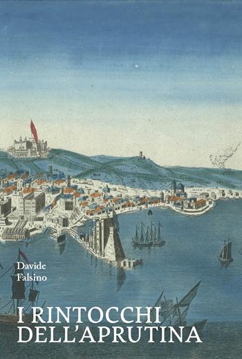 I rintocchi dell'Aprutina - Davide Falsino - Libro La valle del tempo 2024, Tracce di memoria | Libraccio.it