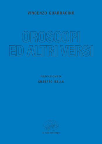 Oroscopi ed altri versi - Vincenzo Guarracino - Libro La valle del tempo 2024 | Libraccio.it