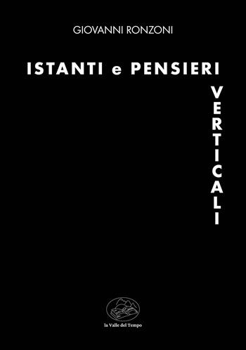 Istanti e pensieri verticali - Giovanni Ronzoni - Libro La valle del tempo 2024 | Libraccio.it