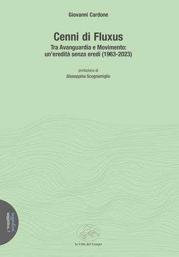 Cenni di Fluxus. Tra Avanguardia e Movimento: un'eredità senza eredi (1963-2023) - Giovanni Cardone - Libro La valle del tempo 2024, Suggestioni | Libraccio.it