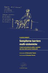 Sempiterne barriere multi-sistemiche. I ritardi socio-culturali, politici e giuridici alla base delle barriere totalizzanti