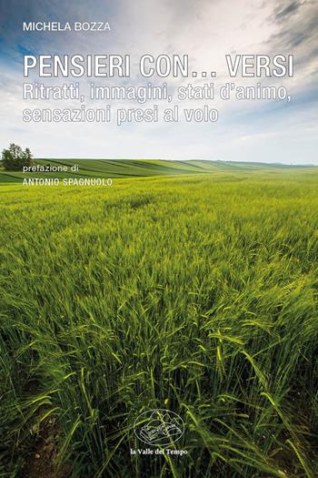 Pensieri con… versi. Ritratti, immagini, stati d'animo, sensazioni presi al volo - Michela Bozza - Libro La valle del tempo 2024, Frontiere della poesia contemporanea | Libraccio.it