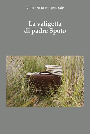 La valigetta di padre Spoto - Vincenzo Bertolone - Libro La valle del tempo 2024, Biblioteca di scenari | Libraccio.it