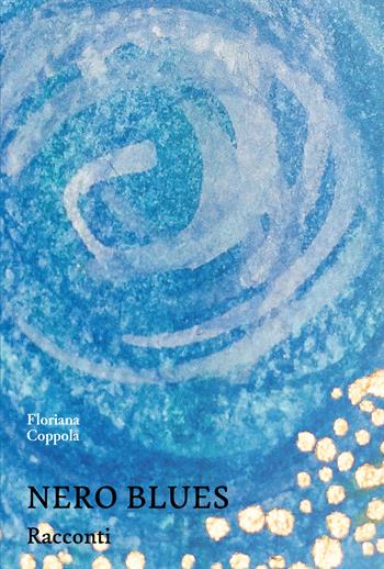 Nero Blues - Floriana Coppola - Libro La valle del tempo 2024, Tracce di memoria | Libraccio.it