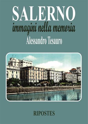 Salerno immagini nella memoria - Alessandro Tesauro - Libro Ripostes 2026 | Libraccio.it