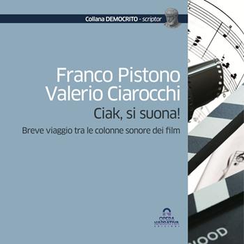 Ciak, si suona! Breve viaggio tra le colonne sonore dei film - Franco Pistono, Valerio Ciarocchi - Libro OperaNarrativa 2025 | Libraccio.it