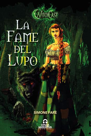 La fame del lupo. Witchcast vol. 1 - Simone Farè - Libro OperaNarrativa 2026 | Libraccio.it