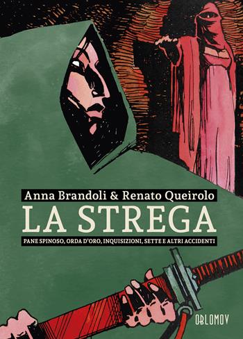 La strega. Pane spinoso, orda d'oro, inquisizioni, sette e altri accidenti - Anna Brandoli, Renato Queirolo - Libro Oblomov Edizioni 2024 | Libraccio.it