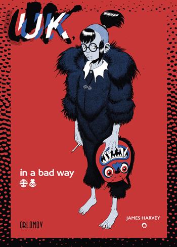 UK in a bad way - James Harvey - Libro Oblomov Edizioni 2024 | Libraccio.it