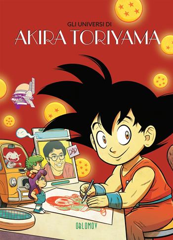 Gli universi di Akira Toriyama  - Libro Oblomov Edizioni 2024 | Libraccio.it