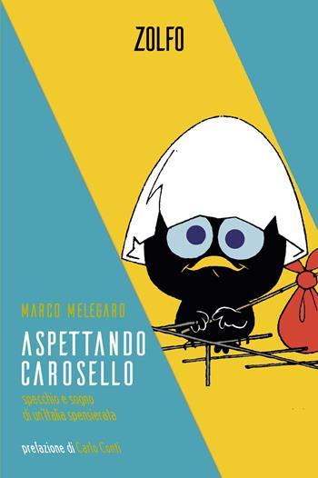 Aspettando Carosello. Specchio e sogno di un’Italia spensierata - Marco Melegaro - Libro Zolfo 2024 | Libraccio.it