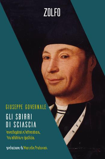 Gli sbirri di Sciascia. Investigatori e letteratura, tra arbitrio e giustizia - Giuseppe Governale - Libro Zolfo 2024, Le storie | Libraccio.it